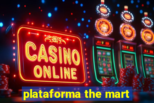 plataforma the mart